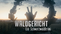 Waldgericht - Ein Schwarzwaldkrimi